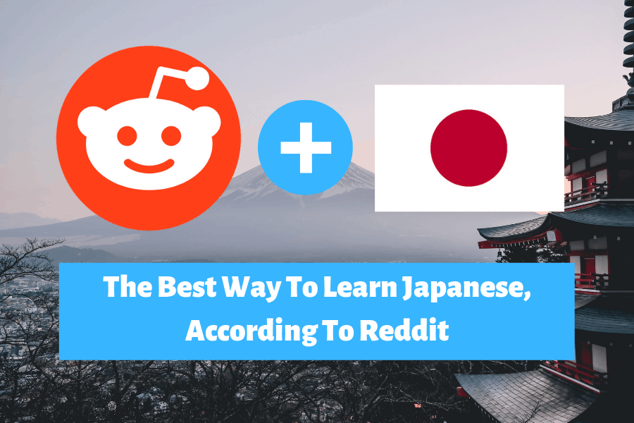 The Best Way To Learn Japanese, According To Reddit